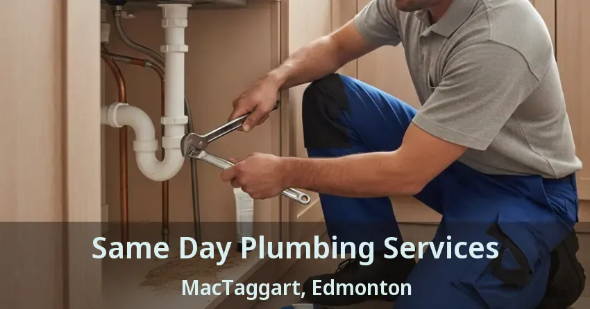 Same Day Plumbing Services MacTaggart, Edmonton - AB