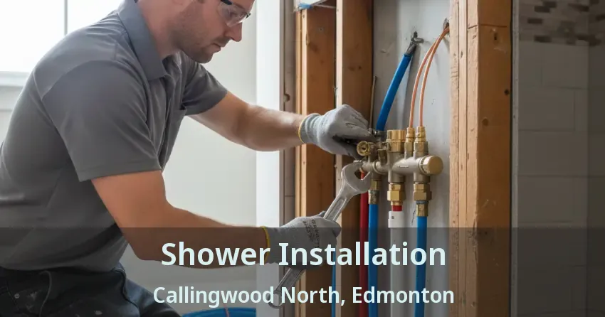 Shower Installation Callingwood North, Edmonton - AB