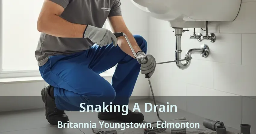 Snaking A Drain Britannia Youngstown, Edmonton - AB
