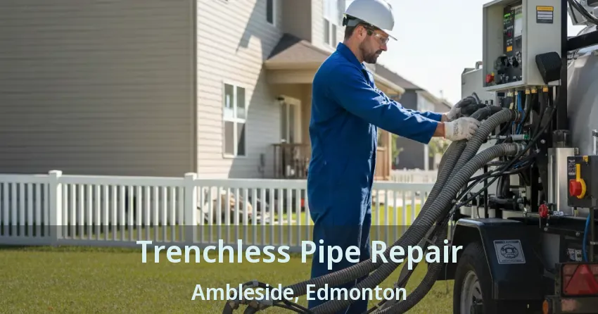 Trenchless Pipe Repair Ambleside, Edmonton - AB