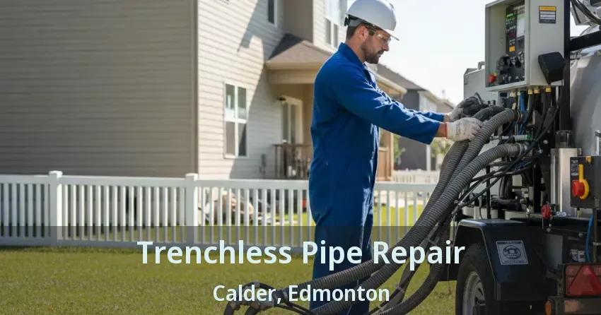 Trenchless Pipe Repair Calder, Edmonton - AB