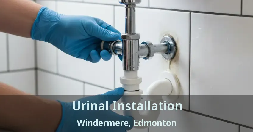 Urinal Installation Windermere, Edmonton - AB