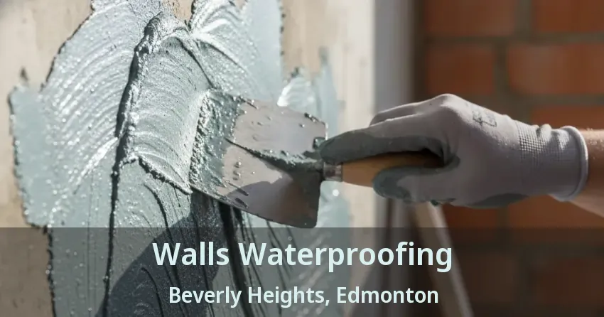 Walls Waterproofing Beverly Heights, Edmonton - AB