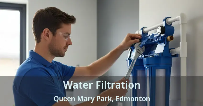 Water Filtration Queen Mary Park, Edmonton - AB