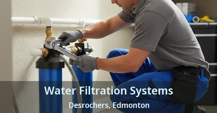 Water Filtration Systems Desrochers, Edmonton - AB