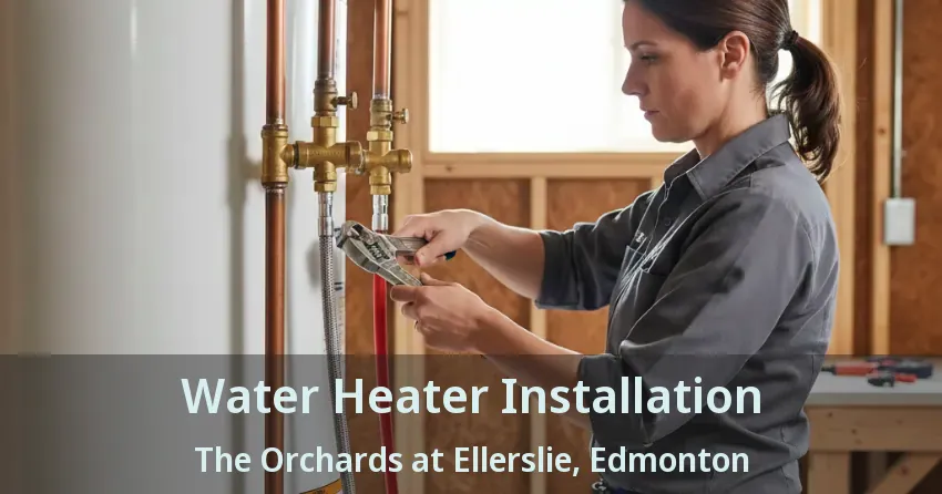 Water Heater Installation The Orchards at Ellerslie, Edmonton - AB