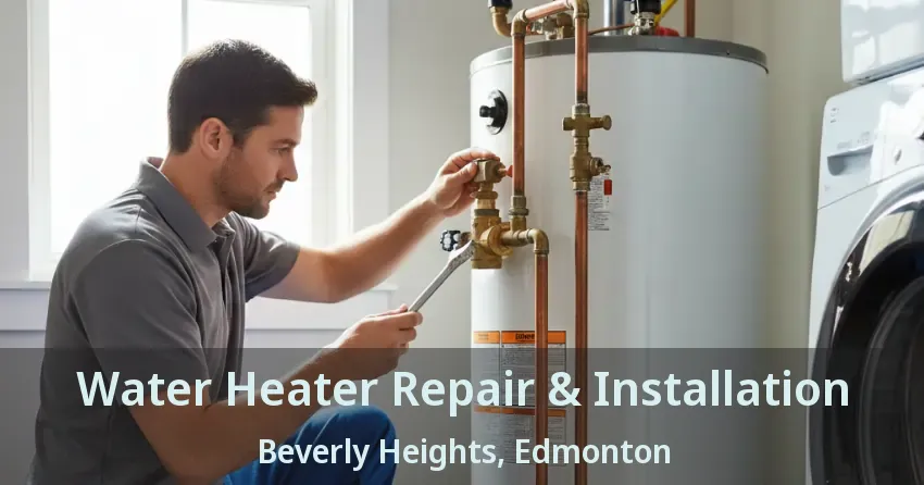 Water Heater Repair & Installation Beverly Heights, Edmonton - AB