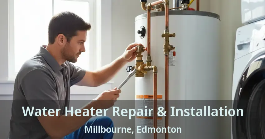 Water Heater Repair & Installation Millbourne, Edmonton - AB