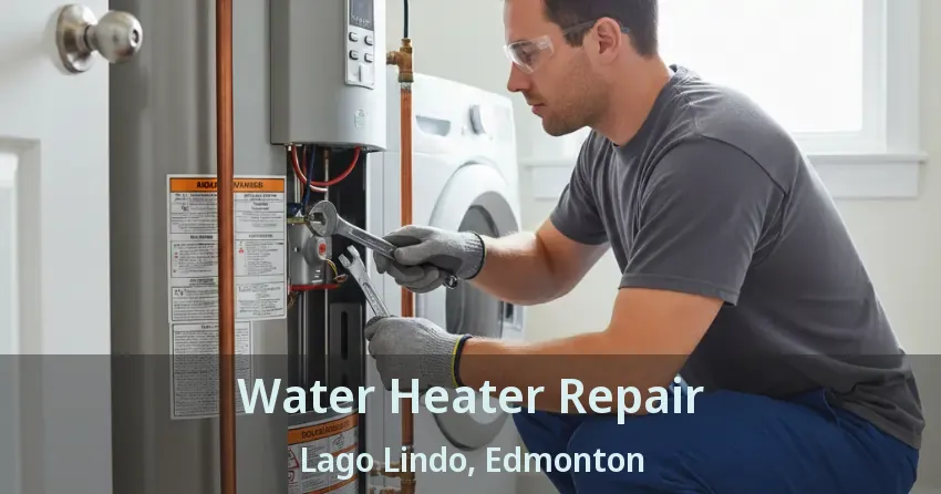 Water Heater Repair Lago Lindo, Edmonton - AB
