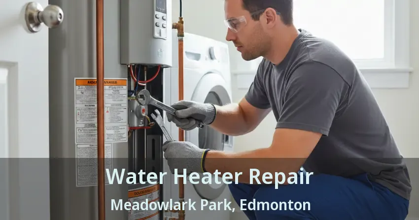 Water Heater Repair Meadowlark Park, Edmonton - AB