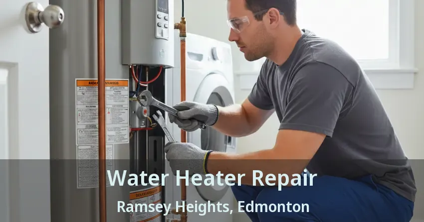 Water Heater Repair Ramsey Heights, Edmonton - AB