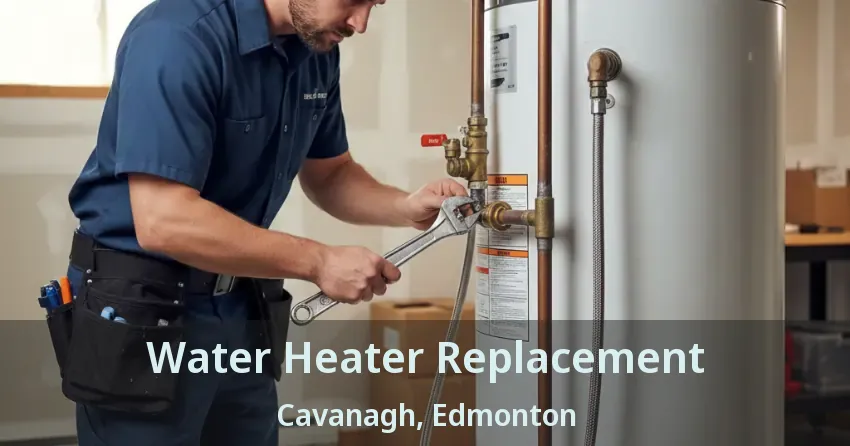 Water Heater Replacement Cavanagh, Edmonton - AB