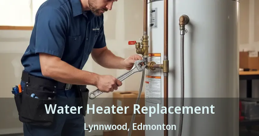 Water Heater Replacement Lynnwood, Edmonton - AB