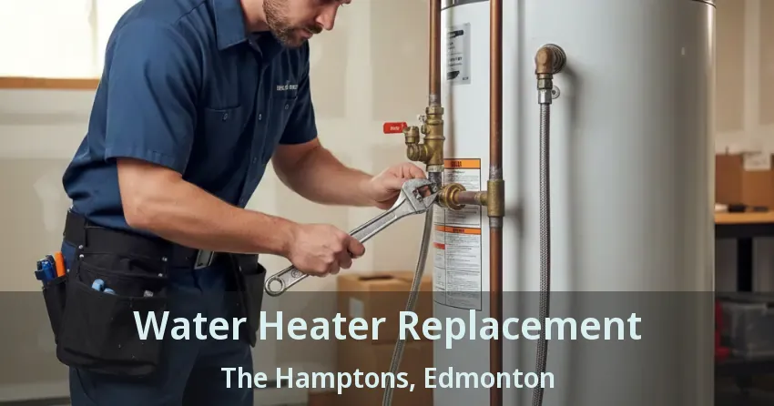 Water Heater Replacement The Hamptons, Edmonton - AB