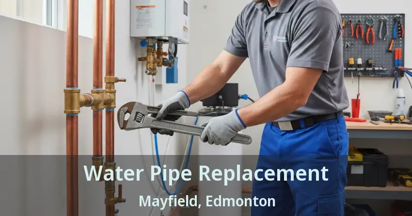 Water Pipe Replacement Mayfield, Edmonton - AB