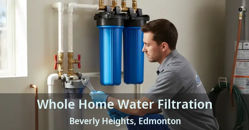 Whole Home Water Filtration Beverly Heights, Edmonton - AB