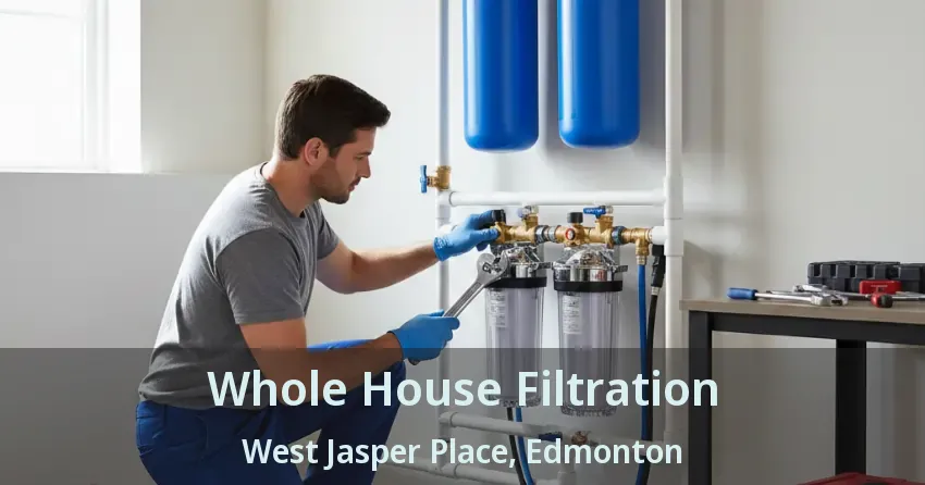 Whole House Filtration West Jasper Place, Edmonton - AB
